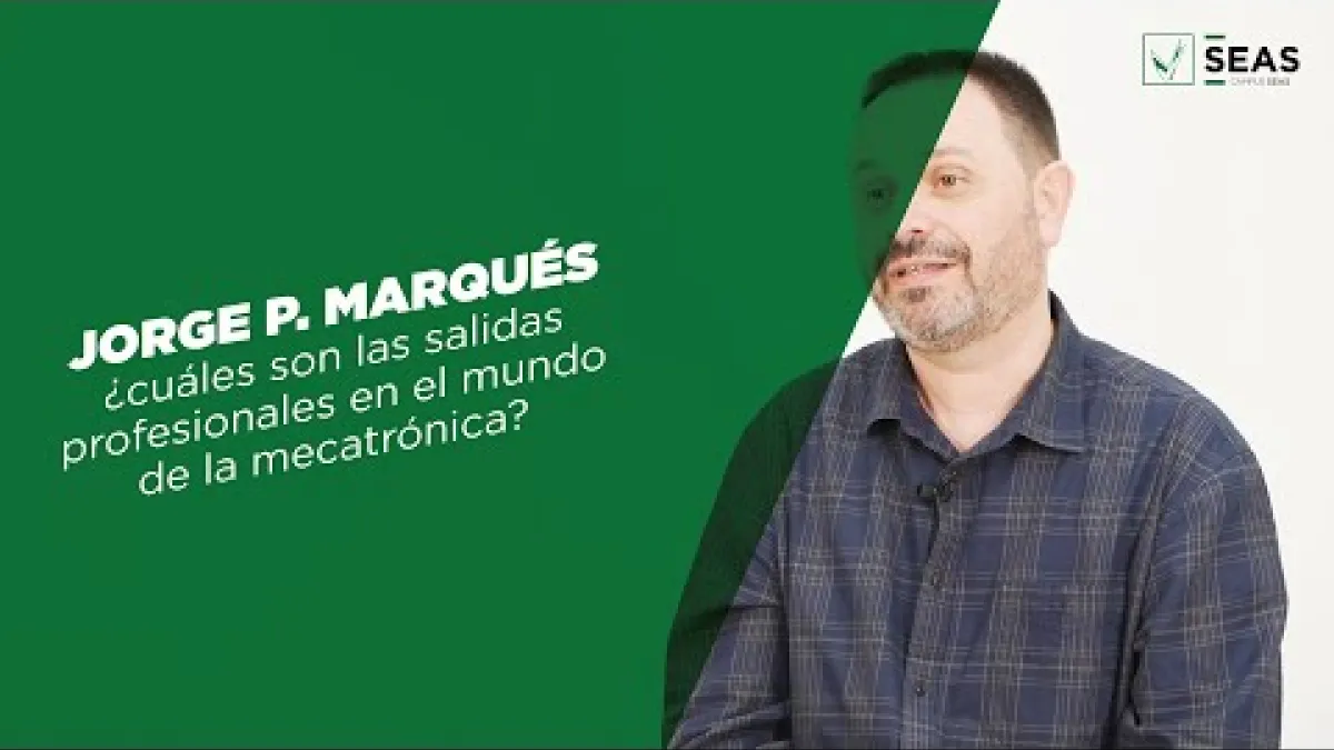 Jorge P. Marqués | ¿Cuáles son las salidas profesionales en el mundo de la mecatrónica?