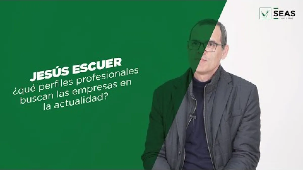 Jesús Escuer | ¿Qué perfiles profesionales buscan las empresas en la actualidad?